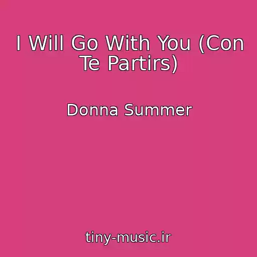 کاور آهنگ I Will Go With You (Con Te Partirs) از Donna Summer