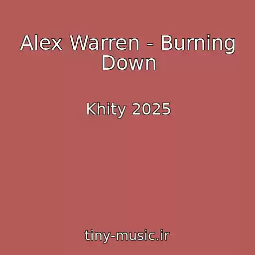 کاور آهنگ Alex Warren - Burning Down از Khity 2025