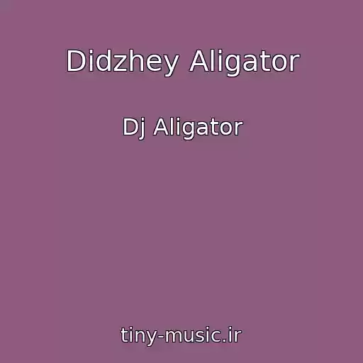 کاور آهنگ Didzhey Aligator از Dj Aligator