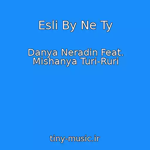 کاور آهنگ Esli By Ne Ty از Danya Neradin Feat. Mishanya Turi-Ruri