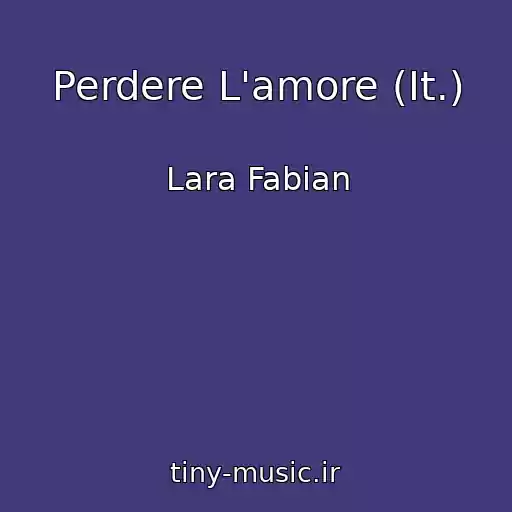 کاور آهنگ Perdere L'amore (It.) از Lara Fabian