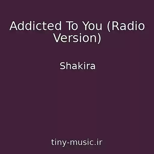 کاور آهنگ Addicted To You (Radio Version) از Shakira