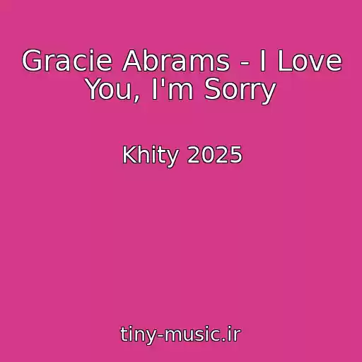کاور آهنگ Gracie Abrams - I Love You, I'm Sorry از Khity 2025