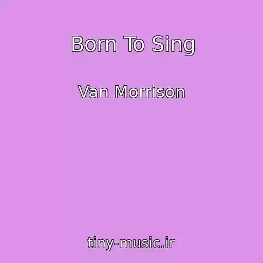 کاور آهنگ Born To Sing از Van Morrison