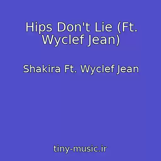 کاور آهنگ Hips Don't Lie (Ft. Wyclef Jean) از Shakira Ft. Wyclef Jean