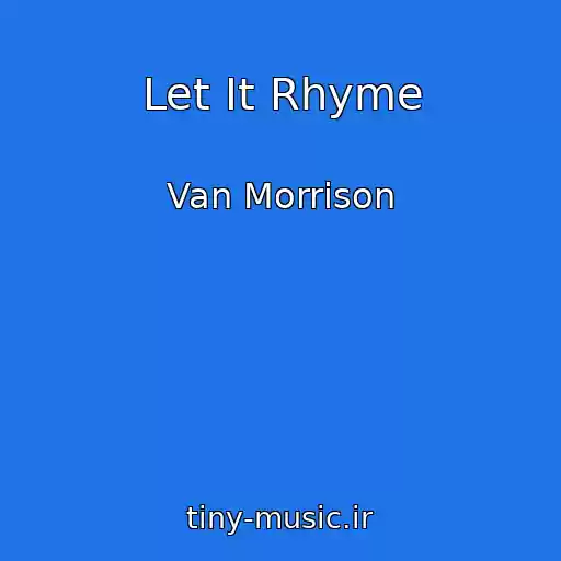 کاور آهنگ Let It Rhyme از Van Morrison
