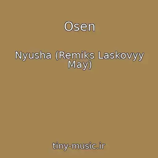 کاور آهنگ Osen از Nyusha (Remiks Laskovyy May)