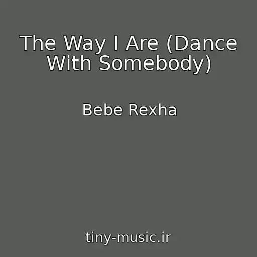 کاور آهنگ The Way I Are (Dance With Somebody) از Bebe Rexha