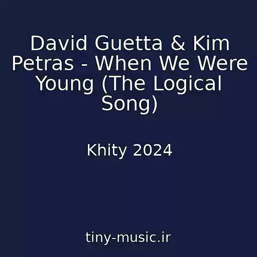 کاور آهنگ David Guetta & Kim Petras - When We Were Young (The Logical Song) از Khity 2024