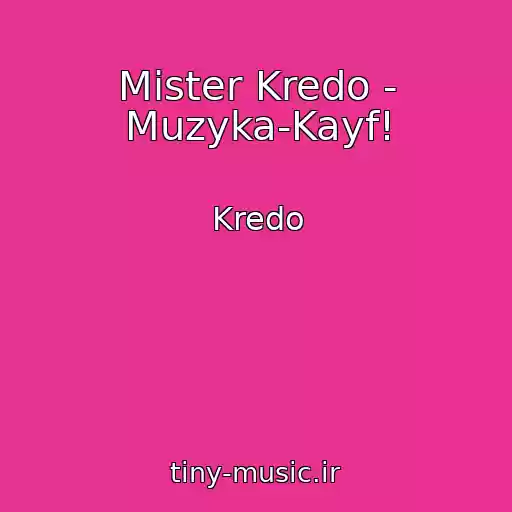 کاور آهنگ Mister Kredo - Muzyka-Kayf! از Kredo