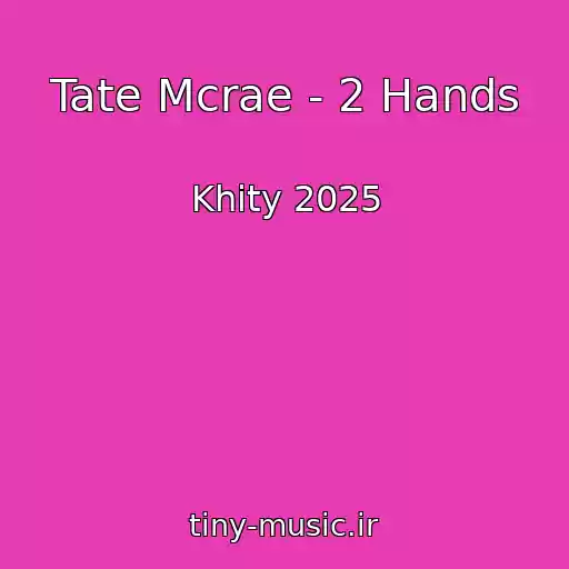 کاور آهنگ Tate Mcrae - 2 Hands از Khity 2025