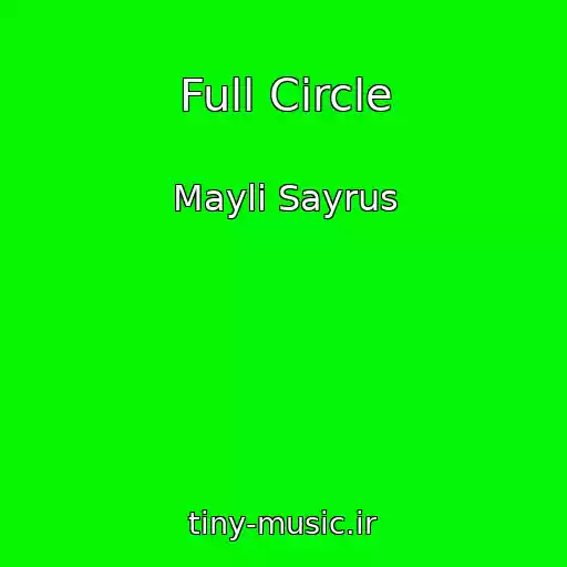 کاور آهنگ Full Circle از Mayli Sayrus
