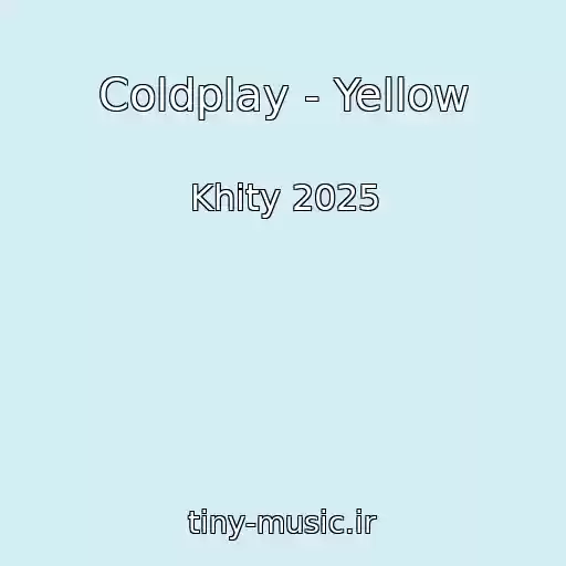 کاور آهنگ Coldplay - Yellow از Khity 2025