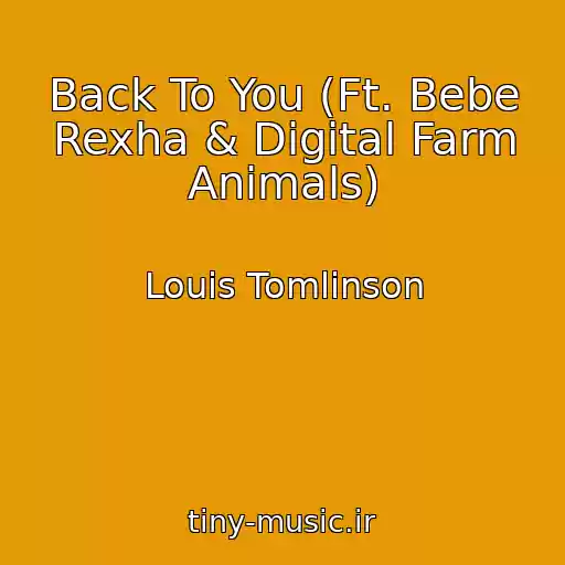 کاور آهنگ Back To You (Ft. Bebe Rexha & Digital Farm Animals) از Louis Tomlinson