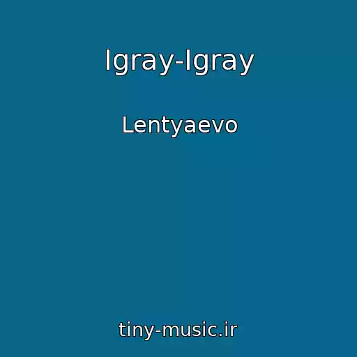 کاور آهنگ Igray-Igray از Lentyaevo