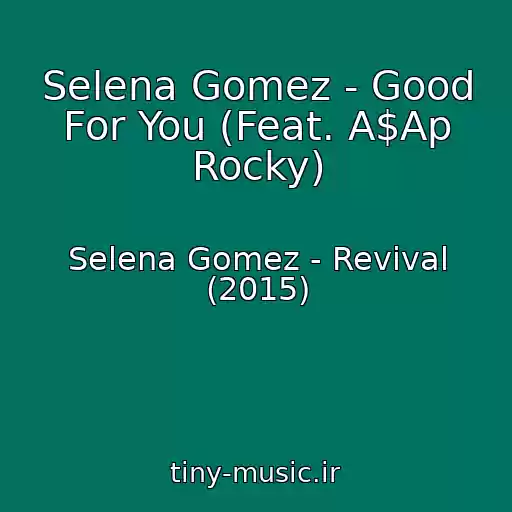 کاور آهنگ Selena Gomez - Good For You (Feat. A$Ap Rocky) از Selena Gomez - Revival (2015)