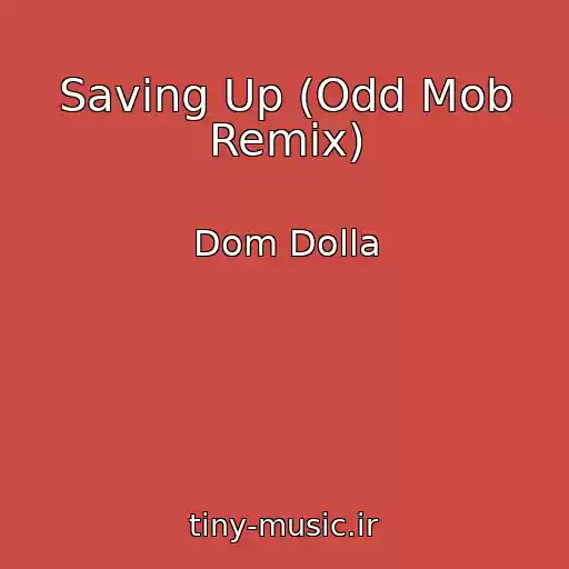 کاور آهنگ Saving Up (Odd Mob Remix) از Dom Dolla