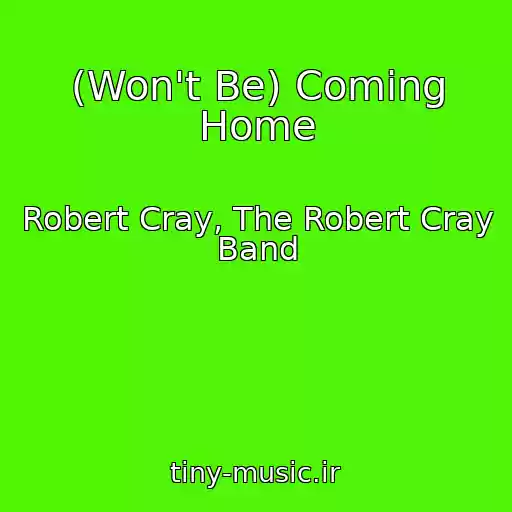 کاور آهنگ (Won't Be) Coming Home از Robert Cray, The Robert Cray Band