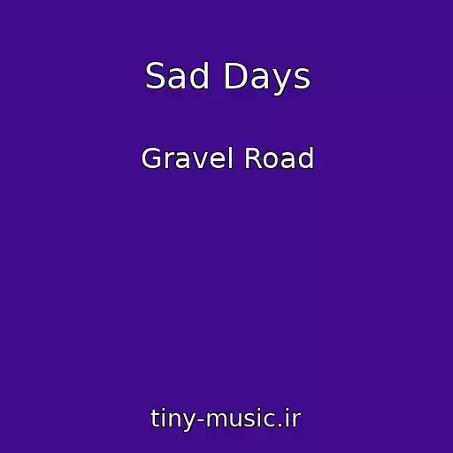 کاور آهنگ Sad Days از Gravel Road
