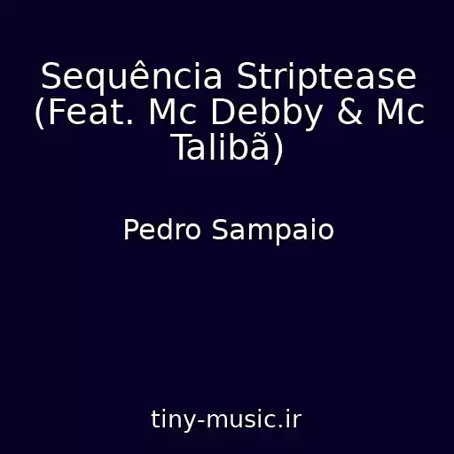 کاور آهنگ Sequência Striptease (Feat. Mc Debby & Mc Talibã) از Pedro Sampaio