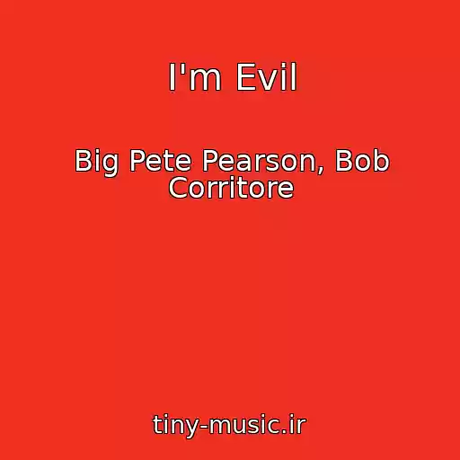 کاور آهنگ I'm Evil از Big Pete Pearson, Bob Corritore