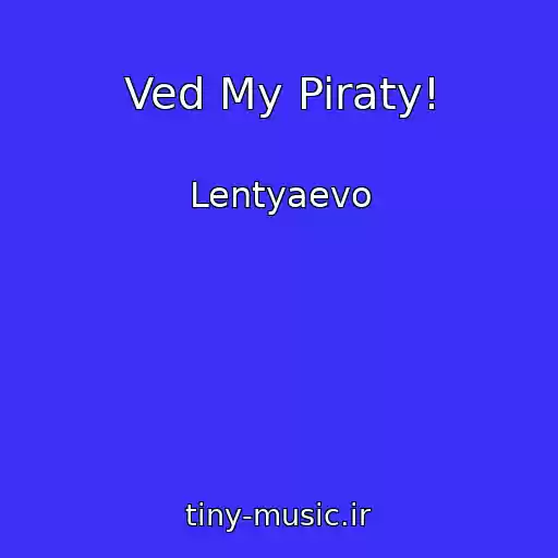 کاور آهنگ Ved My Piraty! از Lentyaevo