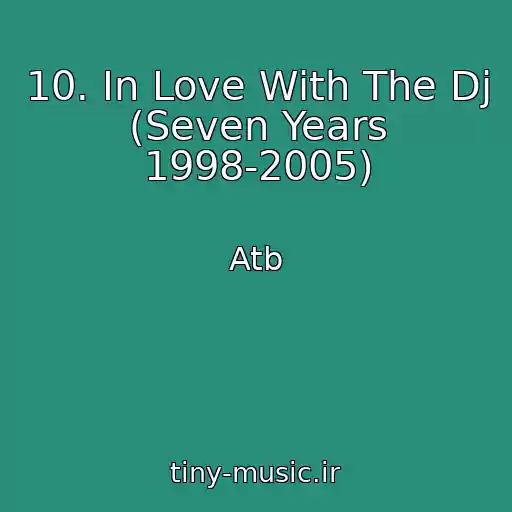 کاور آهنگ 10. In Love With The Dj (Seven Years 1998-2005) از Atb