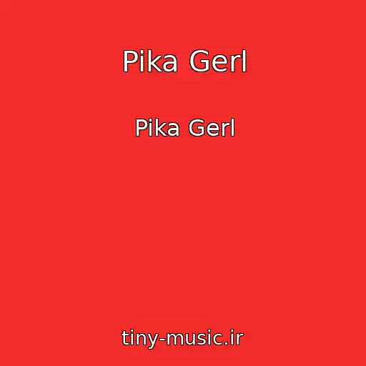 کاور آهنگ Pika Gerl از Pika Gerl