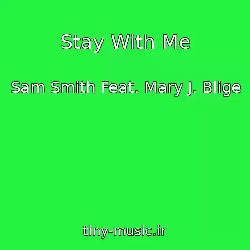 کاور آهنگ Stay With Me از Sam Smith Feat. Mary J. Blige