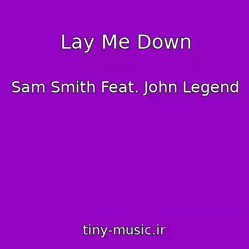 کاور آهنگ Lay Me Down از Sam Smith Feat. John Legend