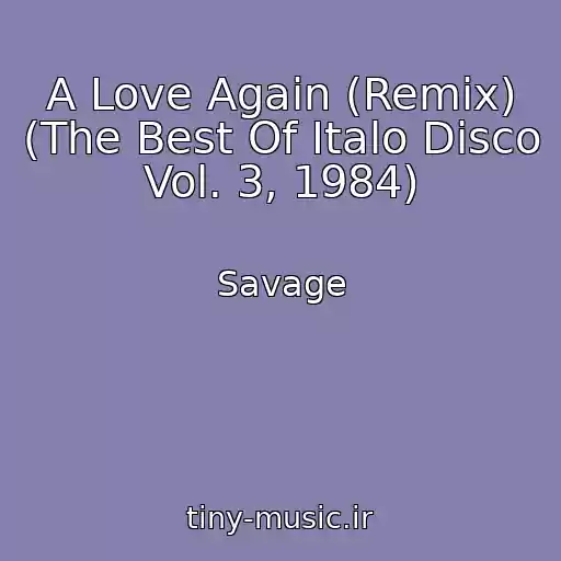 کاور آهنگ A Love Again (Remix) (The Best Of Italo Disco Vol. 3, 1984) از Savage