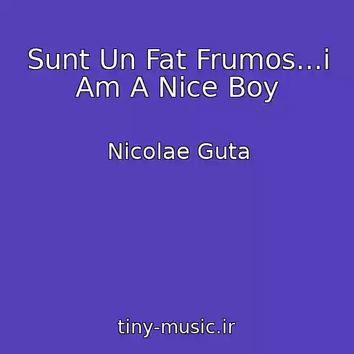 کاور آهنگ Sunt Un Fat Frumos...i Am A Nice Boy از Nicolae Guta