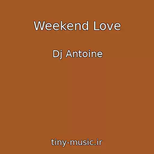 کاور آهنگ Weekend Love از Dj Antoine
