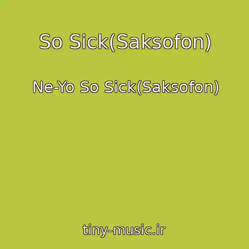 کاور آهنگ So Sick(Saksofon) از Ne-Yo So Sick(Saksofon)