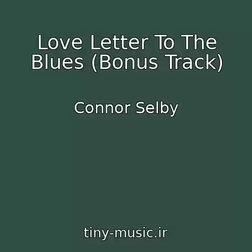 کاور آهنگ Love Letter To The Blues (Bonus Track) از Connor Selby