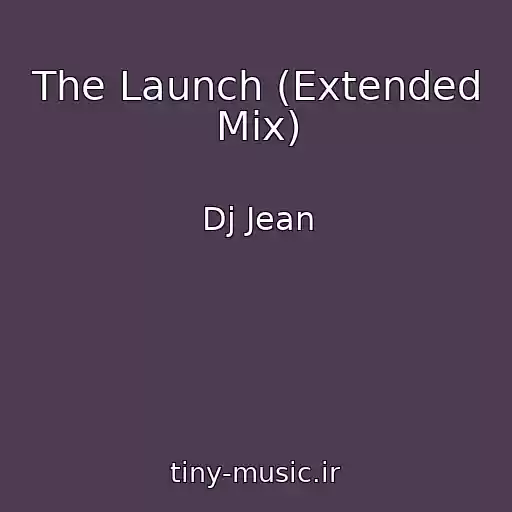 کاور آهنگ The Launch (Extended Mix) از Dj Jean