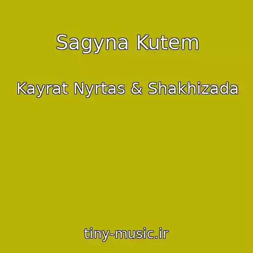 کاور آهنگ Sagyna Kutem از Kayrat Nyrtas & Shakhizada
