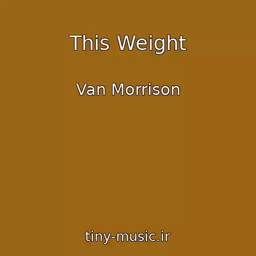 کاور آهنگ This Weight از Van Morrison