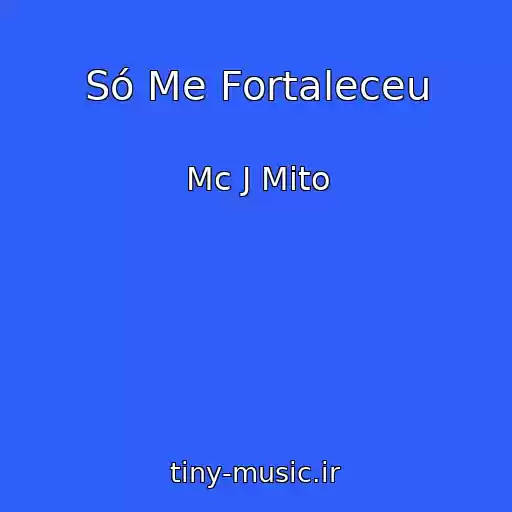 کاور آهنگ Só Me Fortaleceu از Mc J Mito