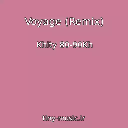 کاور آهنگ Voyage (Remix) از Khity 80-90Kh