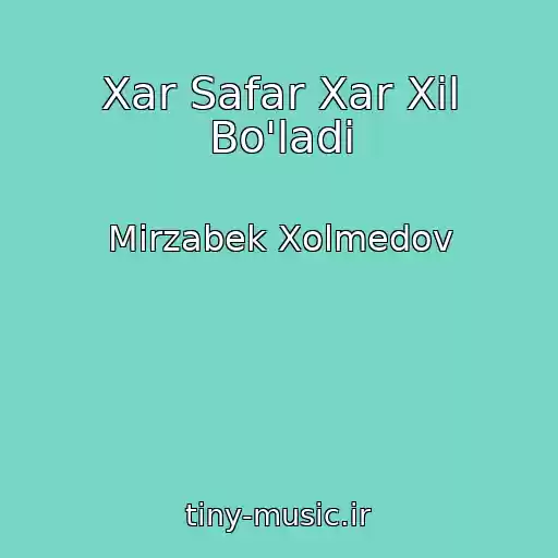 کاور آهنگ Xar Safar Xar Xil Bo'ladi از Mirzabek Xolmedov