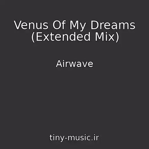 کاور آهنگ Venus Of My Dreams (Extended Mix) از Airwave