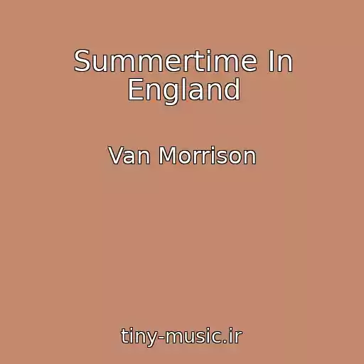 کاور آهنگ Summertime In England از Van Morrison