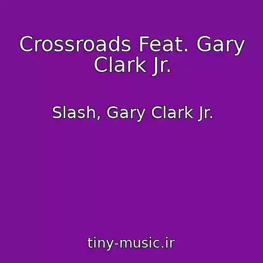 کاور آهنگ Crossroads Feat. Gary Clark Jr. از Slash, Gary Clark Jr.