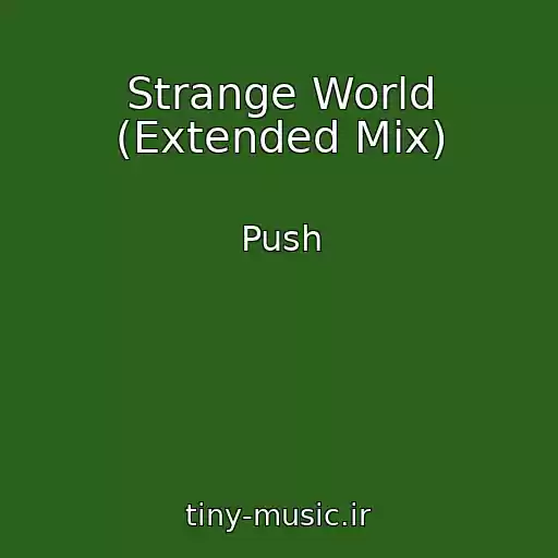 کاور آهنگ Strange World (Extended Mix) از Push