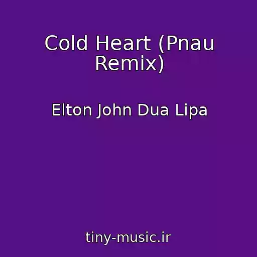 کاور آهنگ Cold Heart (Pnau Remix) از Elton John Dua Lipa