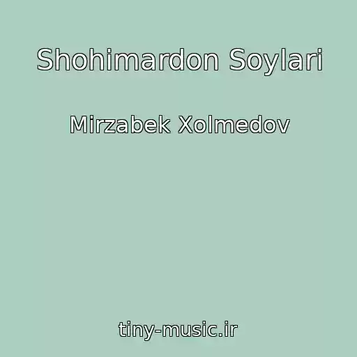 کاور آهنگ Shohimardon Soylari از Mirzabek Xolmedov