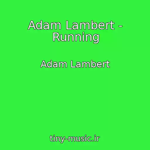 کاور آهنگ Adam Lambert - Running از Adam Lambert