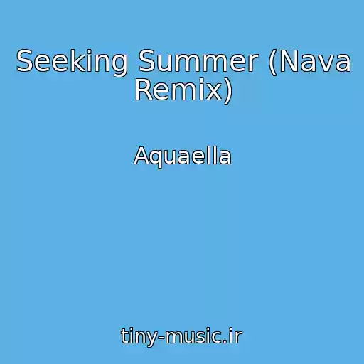 کاور آهنگ Seeking Summer (Nava Remix) از Aquaella