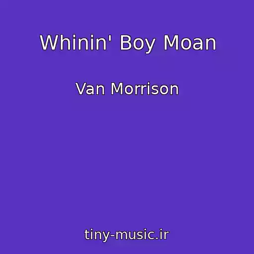 کاور آهنگ Whinin' Boy Moan از Van Morrison